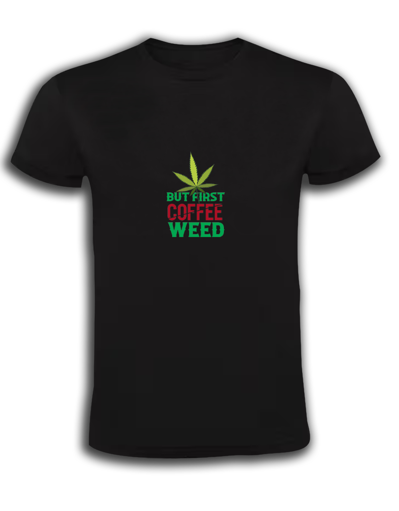 But First Coffee Weed